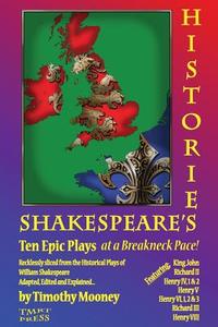 Shakespeare's Histories: Ten Epic Plays at a Breakneck Pace di Timothy Mooney edito da Tmrt Press