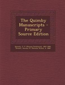 The Quimby Manuscripts - Primary Source Edition edito da Nabu Press