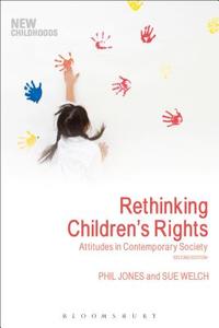 Rethinking Children's Rights di Phil (UCL Institute of Education Jones, Sue Welch edito da Bloomsbury Publishing PLC
