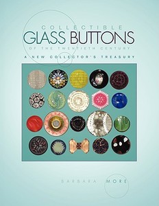 Collectible Glass Buttons of the Twentieth Century di Barbara More edito da Xlibris
