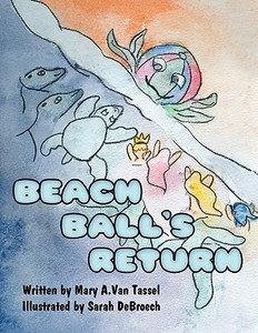 Beach Ball's Return di Mary A. Van Tassel edito da America Star Books