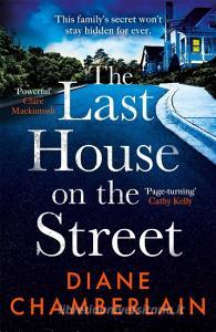 The Last House On The Street: The Brand New Page-turner From The Sunday Times Bestselling Author di Diane Chamberlain edito da Headline Publishing Group