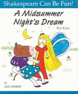 Midsummer Night's Dream: Shakespeare Can Be Fun di Lois Burdett edito da Firefly Books Ltd