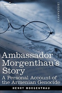 Ambassador Morgenthau's Story di Henry Morgenthau edito da Cosimo Classics