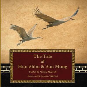 The Tale of Hun Shim & Sun Mung di Michele Maleville edito da Page Publishing, Inc.