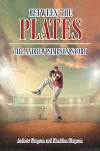 Between The Plates di Andrew Simpson, Sheridan Simpson edito da Covenant Books