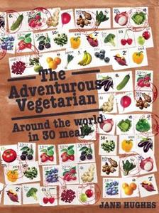 The Adventurous Vegetarian: Around the World in 30 Meals di Jane Hughes edito da NEW INTERNATIONALIST
