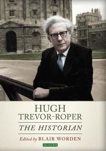 Hugh Trevor-Roper di WORDEN  BLAIR edito da I.B. Tauris & Co. Ltd.