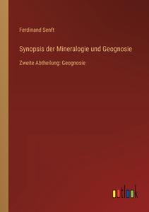 Synopsis der Mineralogie und Geognosie di Ferdinand Senft edito da Outlook Verlag