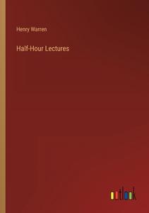 Half-Hour Lectures di Henry Warren edito da Outlook Verlag
