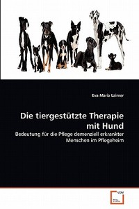 Die tiergestützte Therapie mit Hund di Eva Maria Laimer edito da VDM Verlag