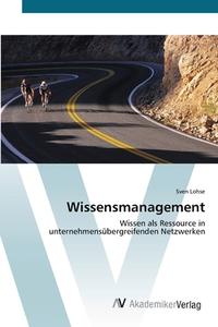Wissensmanagement di Sven Lohse edito da AV Akademikerverlag