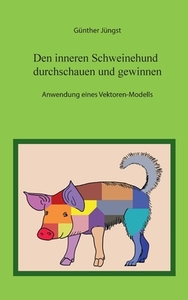 Den Inneren Schweinehund durchschauen und gewinnen di Günther Jüngst edito da Books on Demand