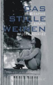 Das stille Weinen di Carmen Häuser-Alvarez edito da Books on Demand