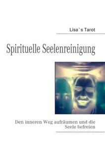 Spirituelle Seelenreinigung di Lisas Tarot edito da Books on Demand