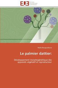 Le palmier dattier: di Nadia Bouguedoura edito da Editions universitaires europeennes EUE