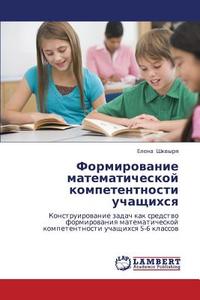 Formirovanie Matematicheskoy Kompetentnosti Uchashchikhsya di Shkvyrya Elena edito da Lap Lambert Academic Publishing