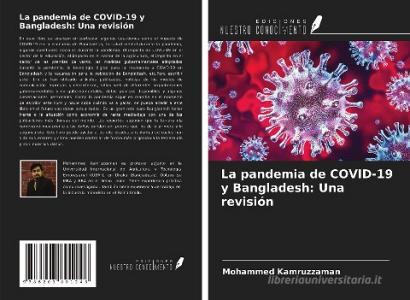 La pandemia de COVID-19 y Bangladesh: Una revisión di Mohammed Kamruzzaman edito da Ediciones Nuestro Conocimiento