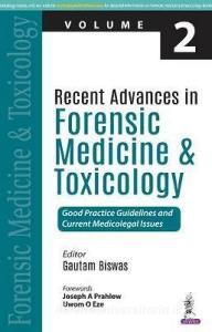 Recent Advances in Forensic Medicine and Toxicology - 2 di Gautam Biswas edito da Jaypee Brothers Medical Publishers Pvt Ltd