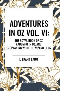 Adventures in Oz di L Frank Baum, Ruth Plumly Thompson edito da Start Publishing Pd LLC