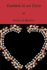 Cantare In Un Coro di Enrica Di Martino edito da Lulu.com