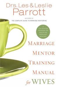 Marriage Mentor Training Manual for Wives di Les And Leslie Parrott edito da Zondervan