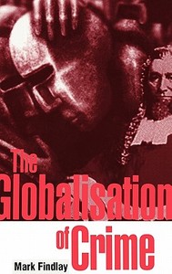 The Globalisation of Crime di Mark Findlay edito da Cambridge University Press