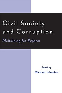 Civil Society and Corruption di Michael Johnston edito da University Press of America