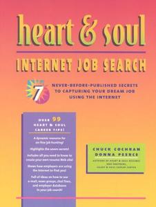 Heart & Soul Internet Job Search: Seven Never-Before-Published Secrets to Capturing Your Dream Job Using the Internet di Chuck Cochran edito da Davies-Black Publishing