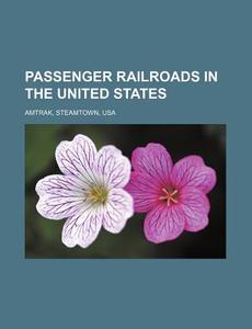 Passenger Railroads in the United States: Amtrak, Steamtown, USA di Source Wikipedia edito da Books LLC, Wiki Series