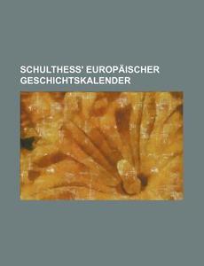 Schulthess' Europaischer Geschichtskalender di Bucher Group edito da General Books Llc