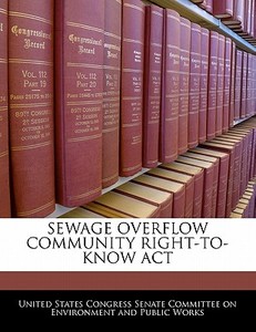 Sewage Overflow Community Right-to-know Act edito da Bibliogov