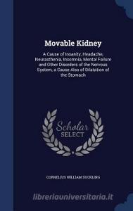 Movable Kidney di Cornelius William Suckling edito da Sagwan Press