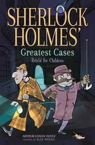 Sherlock Holmes' Greatest Cases: Retold for Children di Alex Woolf edito da ARCTURUS ED