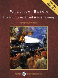 The Mutiny on Board H.M.S. Bounty di William Bligh edito da Tantor Media Inc