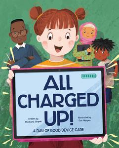 All Charged Up!: A Day of Good Device Care di Shoshana Stopek edito da PICTURE WINDOW BOOKS