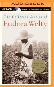 The Collected Stories of Eudora Welty di Eudora Welty edito da Brilliance Audio