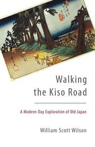 Walking The Kiso Road di William Scott Wilson edito da Shambhala Publications Inc