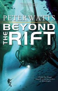 Beyond the Rift di Peter Watts edito da Tachyon Publications