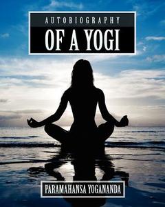 Autobiography of a Yogi di Paramahansa Yogananda edito da Empire Books