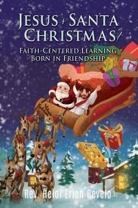Jesus + Santa = Christmas! di Heidi Erion Revelo edito da XULON PR