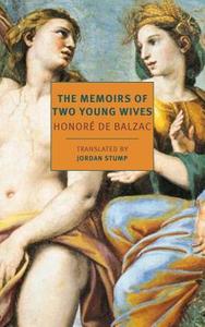 The Memoirs Of Two Young Wives di Honore De Balzac, Jordan Stump edito da The New York Review of Books, Inc