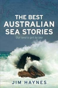 The Best Australian Sea Stories di Jim Haynes edito da ALLEN & UNWIN