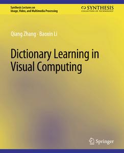 Dictionary Learning in Visual Computing di Baoxin Li, Qiang Zhang edito da Springer International Publishing