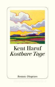 Kostbare Tage di Kent Haruf edito da Diogenes Verlag AG