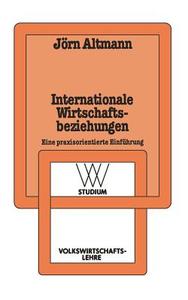 Internationale Wirtschaftsbeziehungen di Jörn Altmann edito da VS Verlag für Sozialwissenschaften