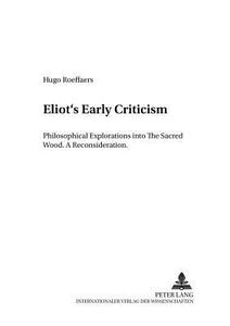 Eliot's Early Criticism di Hugo Roeffaers edito da Lang, Peter GmbH