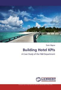 Building Hotel KPIs di Sorin Gligore edito da LAP Lambert Academic Publishing