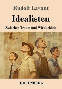 Idealisten di Rudolf Lavant edito da Henricus - Edition Deutsche Klassik GmbH, Berlin