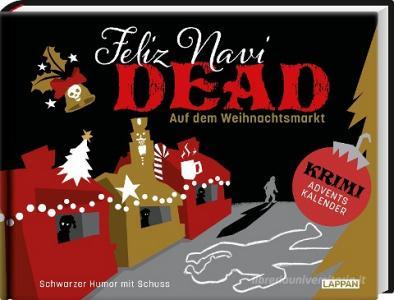Feliz NaviDEAD: Feliz NaviDEAD auf dem Weihnachtsmarkt di Olga Hopfauf u. Stephan Baumgarten edito da Lappan Verlag